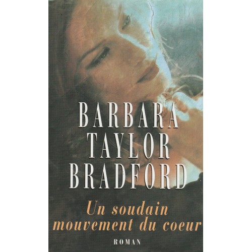 Un soudain mouvement du coeur  Barbara Taylor Bradford